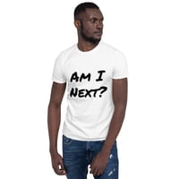 Image 4 of Am I Next? Unisex T-Shirt