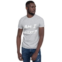 Image 5 of Am I Next? Unisex T-Shirt