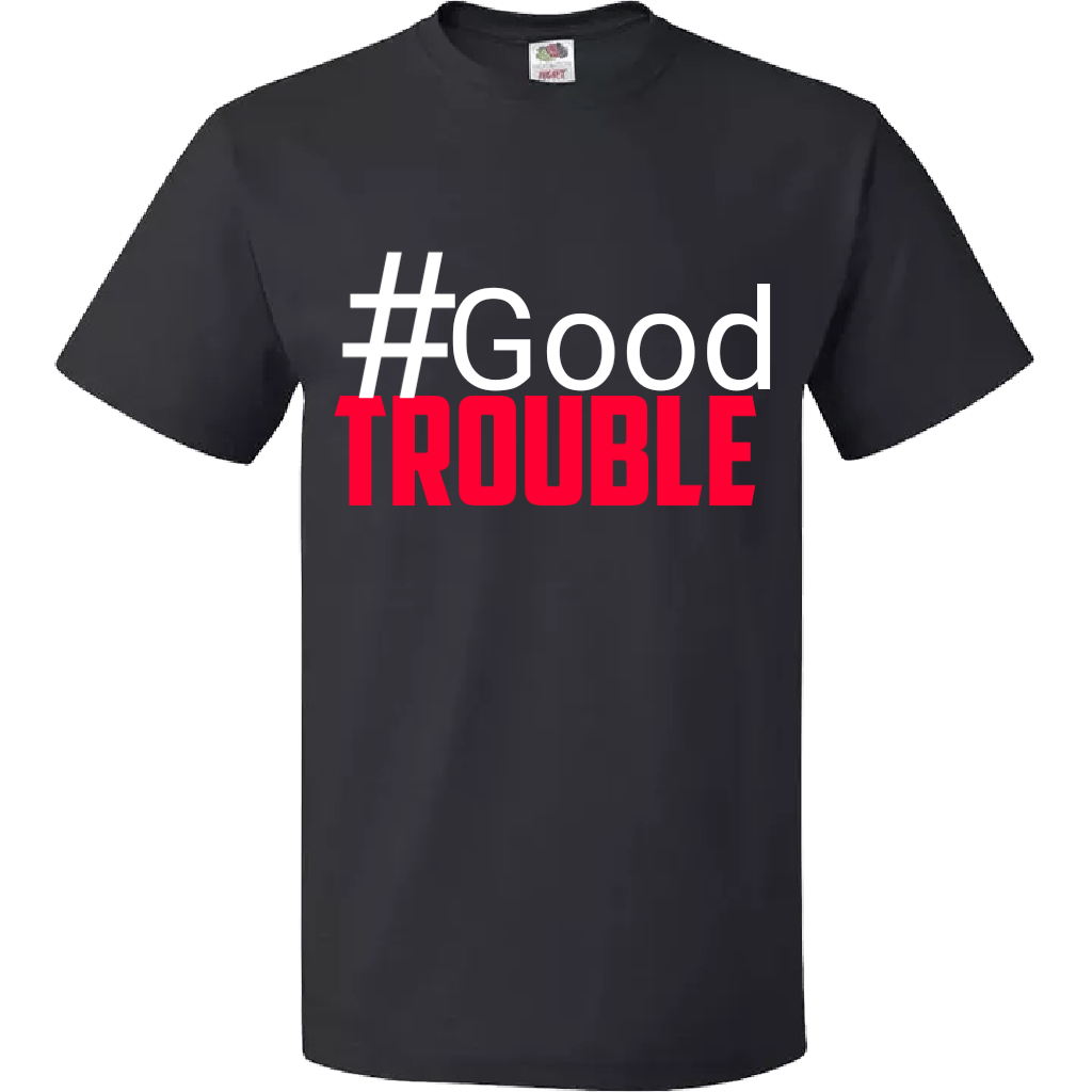 Image of #Good Trouble Unisex T-Shirt, Sizes S-4X, Free Shipping Incld.