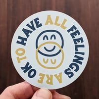 All Feelings Are Ok To Have