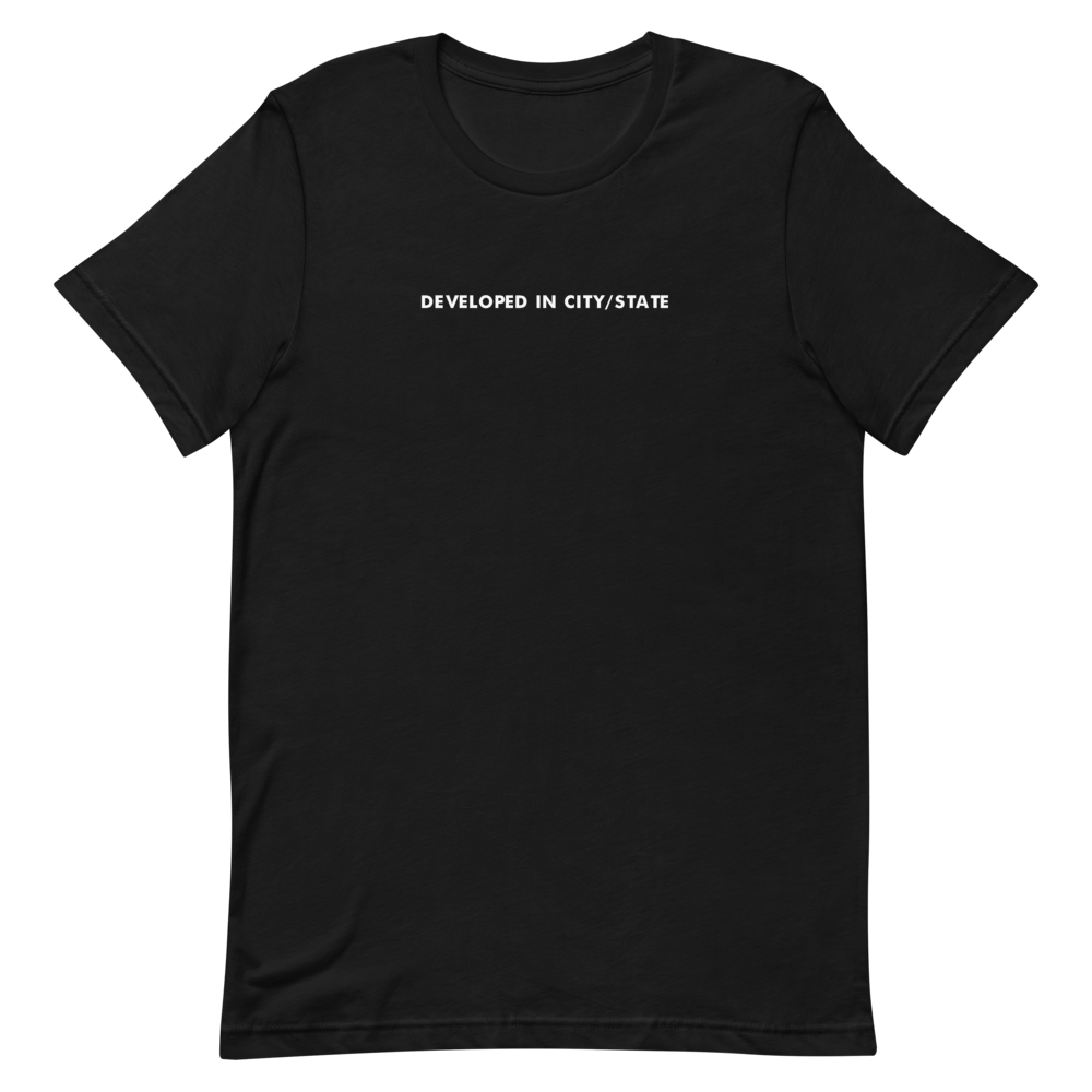 Image of Less Is More Developed Tee (Custom Any City/State)