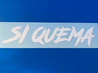 Si Quema Decal 