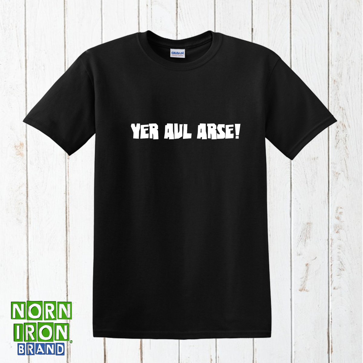 Yer Aul Arse! T-shirt