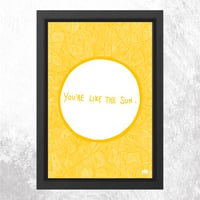 You’re like the sun - Sun print