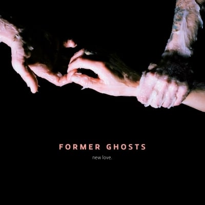 Image of Former Ghosts 'New Love.' CD / LP