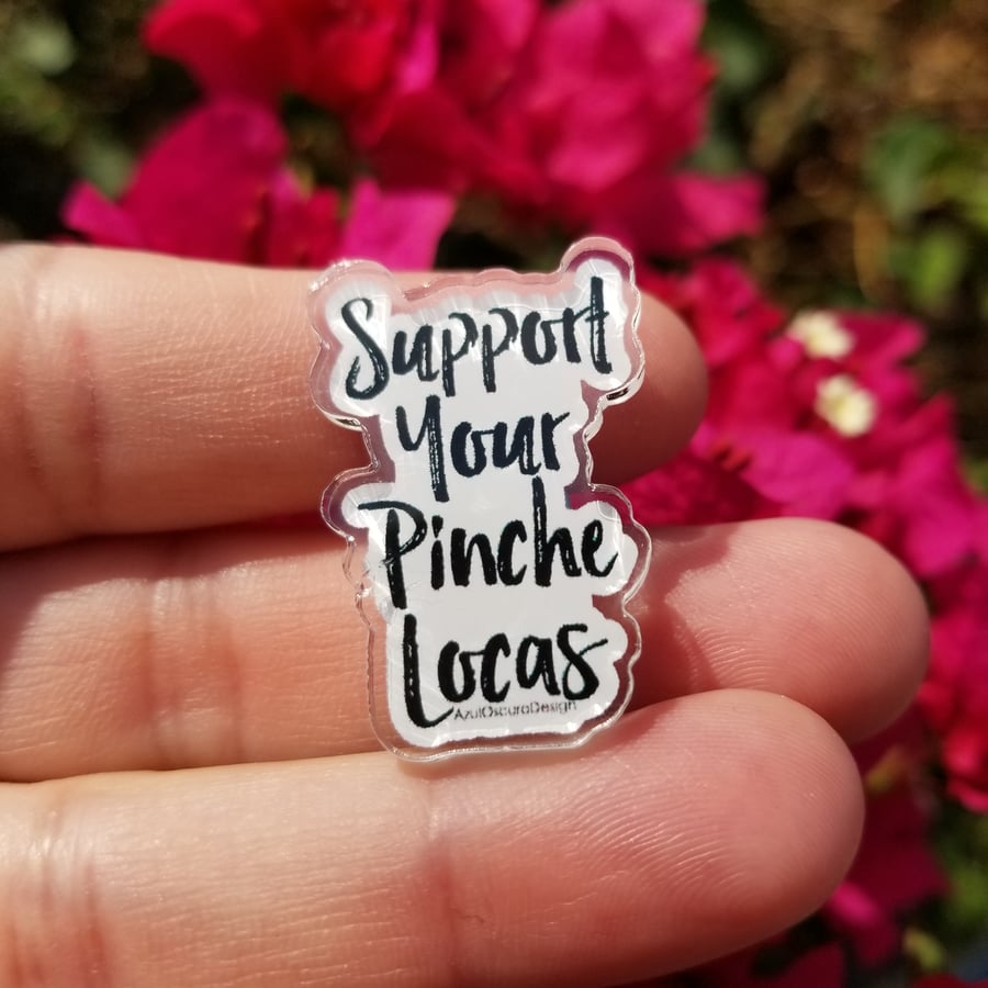 Image of Support Your Pinche Locas Acrylic Pin