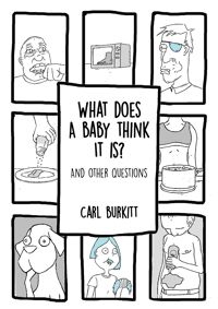 What Does A Baby Think It Is? by Carl Burkitt