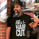 Image 2 of Ask Me For A Haircut Official T-shirt!