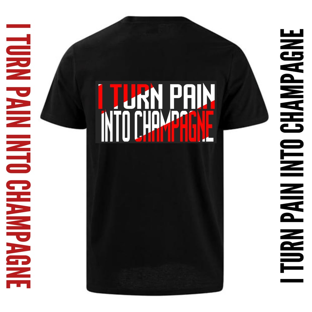 I TURN PAIN INTO CHAMPAGNE (t shirt)