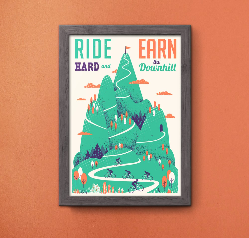 Image of Ride Hard and Earn the Downhill - Silkscreen Art Print