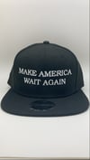 “Make America Wait Again” Snapback