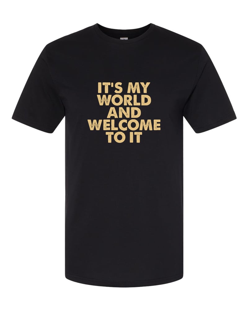 Image of Kasim Sulton's "It's my world and welcome to it"  Black Unisex Tee