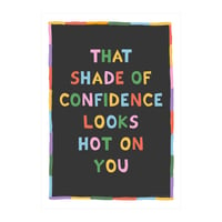 That Shade Of Confidence Looks Hot On You