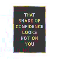 That Shade Of Confidence Looks Hot On You