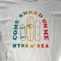 Image 2 of Come Shred Mtns 'n Sea (XL)
