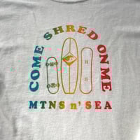 Image 2 of Come Shred Mtns 'n Sea (XL)