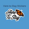 Here to Stay Stickers