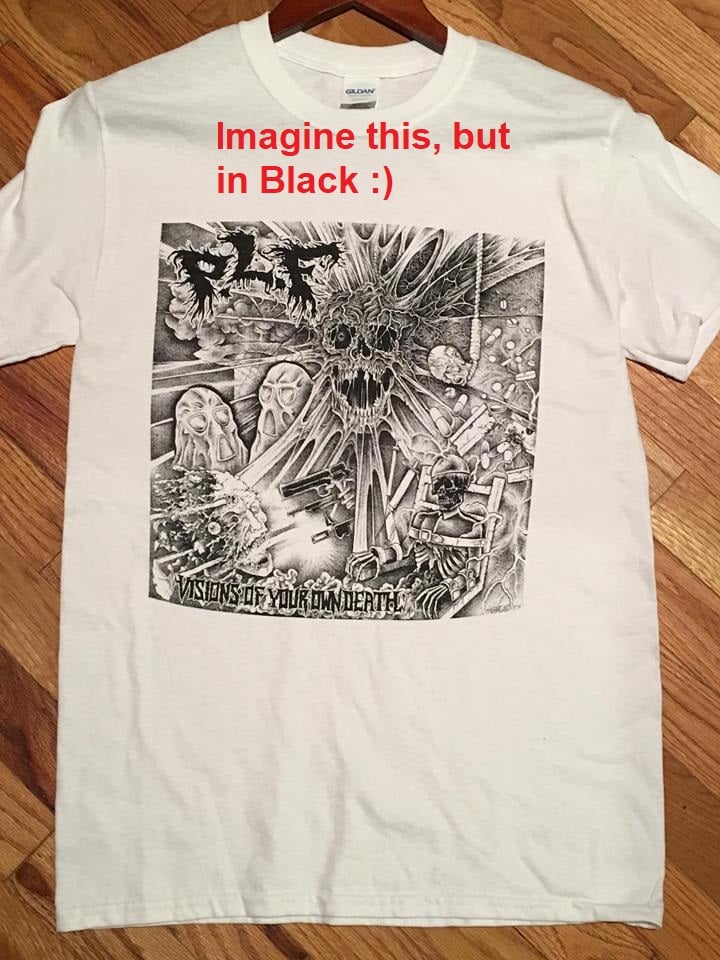 Image of PLF - WHITE OR BLACK Visions of Your Own Death T Shirt 