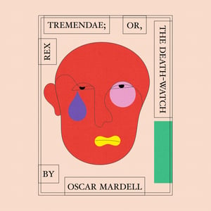 Rex Tremendae; or, The Death-Watch by Oscar Mardell