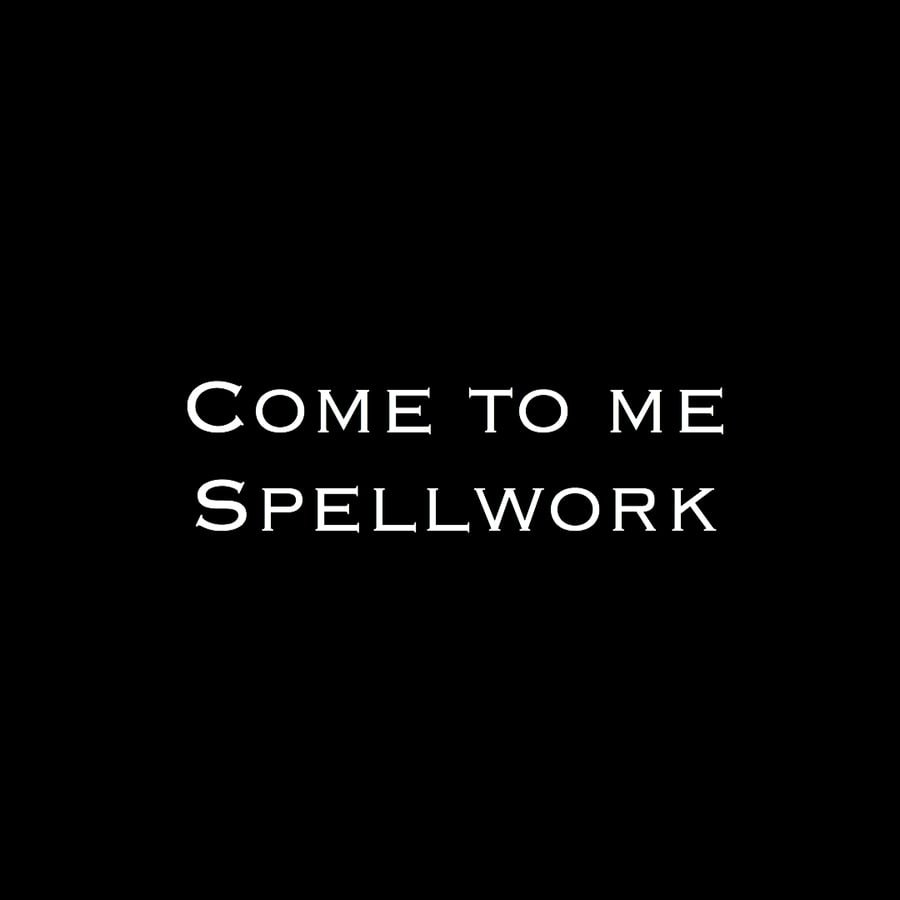 Image of Come To Me Spellwork 
