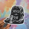 Resist or Die Sticker