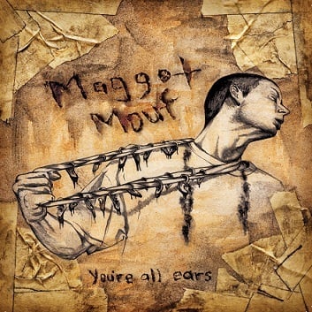 Image of BTE015 - MAGGOT MOUF - You're All Ears