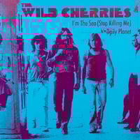 Image 3 of THE WILD CHERRIES - "I’m The Sea (Stop Killing Me)" b/w "Daily Planet 7" single JAW047