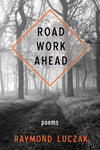 Road Work Ahead by Raymond Luczak