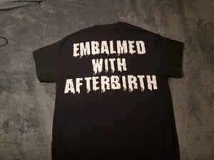 Image of “Embalmed with Afterbirth” T-Shirt