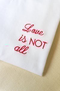 Image 3 of Love is NOT all