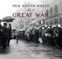 New South Wales and the Great War | Authors: Naomi Perry & Brad Manera