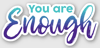 You are Enough Sticker (Waterproof)