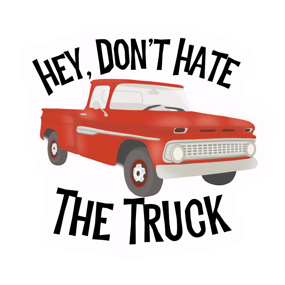 Image of Don't Hate The Truck Sticker
