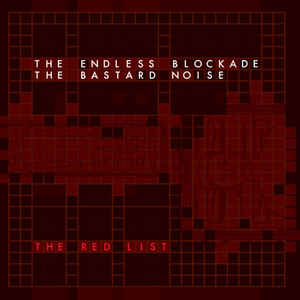 BASTARD NOISE / THE ENDLESS BLOCKADE "The Red List" LP