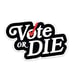 Image of Vote Or Die