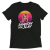 Shantay You Slay - Tri-Blend T-shirt