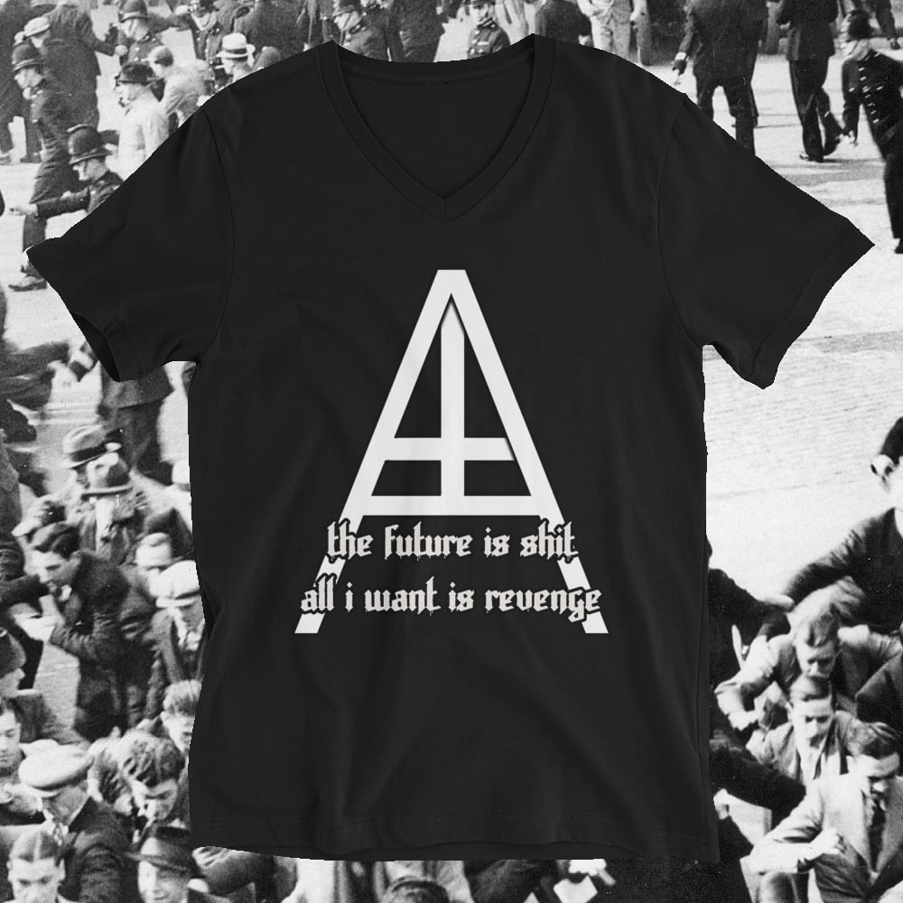 The Future is Shit - All I Want is Revenge - Unisex shirt/V-Neck