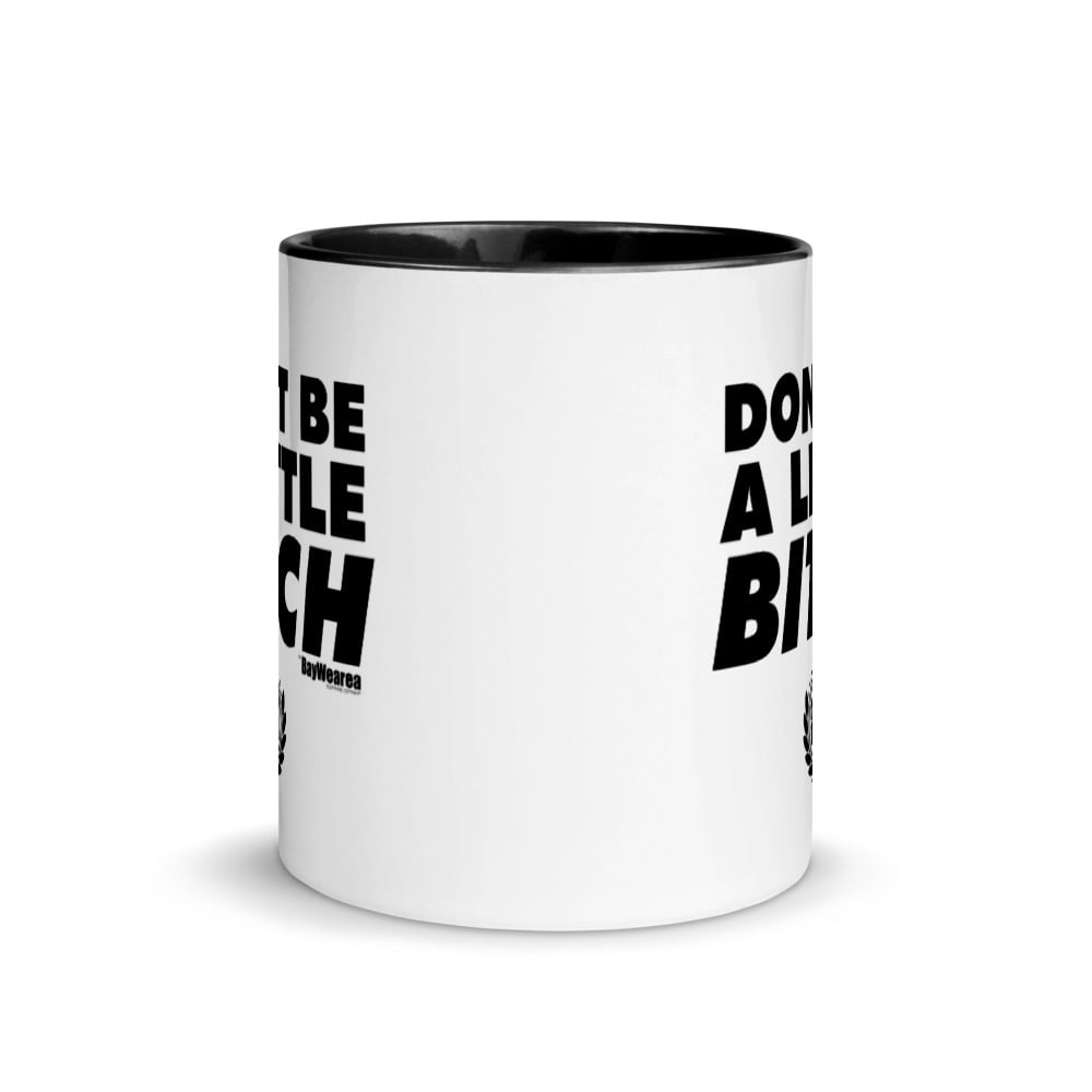 Don't Be a Little Bitch Coffee Mug