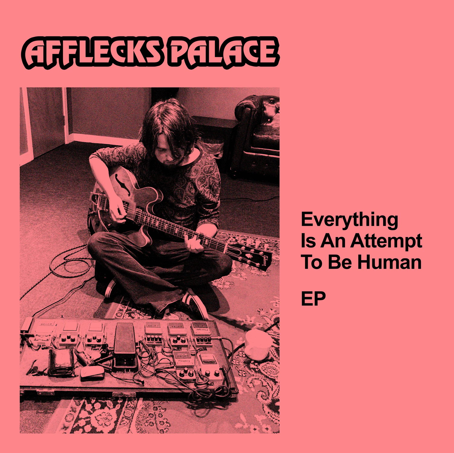 Image of DIGITAL VERSION // AFFLECKS PALACE - EVERYTHING IS AN ATTEMPT TO BE HUMAN EP