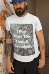 **LIMITED EDITION** I Pay More Tax Tee - Unisex