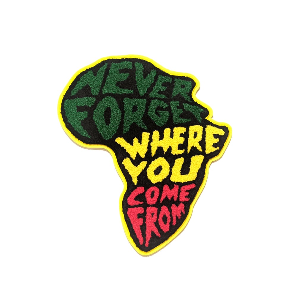 Image of "Never Forget Where You Come From" Chenille Jumbo Patch
