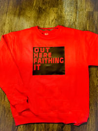 Image 1 of OUT HERE FAITHING IT SWEATSHIRT 