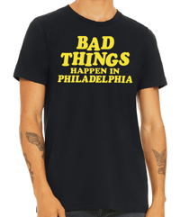 Image 2 of Bad Things Happen in Philadelphia - T-Shirt