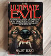 The Ultimate Evil – An Investigation of America’s Most Dangerous Satanic Cult, by Maury Terry