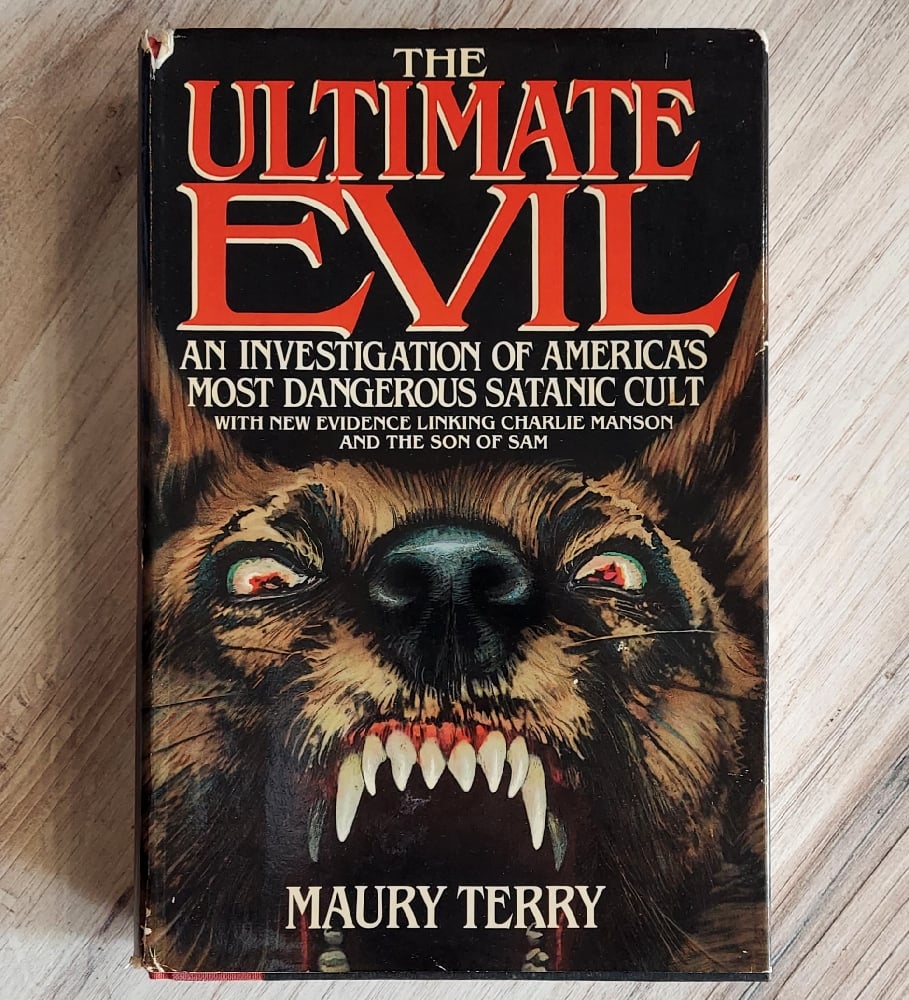 The Ultimate Evil – An Investigation of America’s Most Dangerous Satanic Cult, by Maury Terry