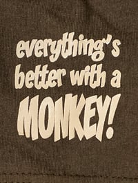 Image 3 of "Everything's Better with a Monkey" Shirt