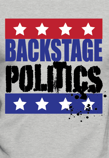BACKSTAGE POLITICS T-SHIRT!!!