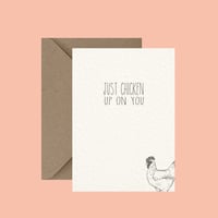 "Just chicken up on you" greeting card