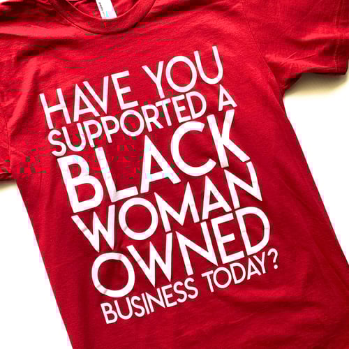 Image of "Have You Supported a Black Woman Owned Business Today?" Shirt (Burgundy)