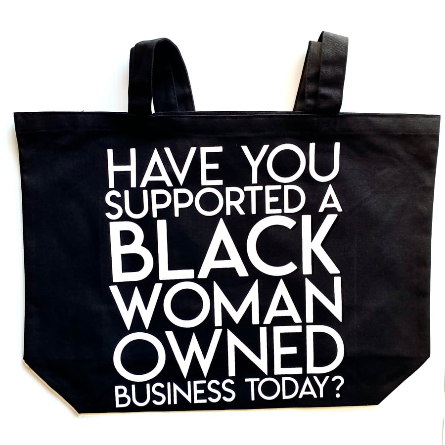 Image of "Have You Supported a Black Woman Owned Business Today" JUMBO Tote